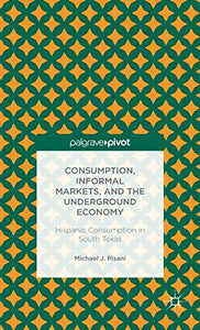 Consumption, Informal Markets, and the Underground Economy