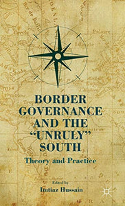 Border Governance and the "Unruly" South