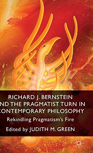 Richard J. Bernstein and the Pragmatist Turn in Contemporary Philosophy