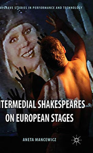 Intermedial Shakespeares on European Stages