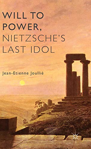 Will to Power, Nietzsche's Last Idol