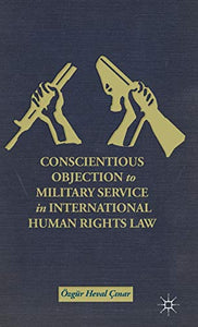 Conscientious Objection to Military Service in International Human Rights Law