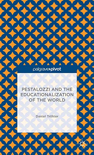 Pestalozzi and the Educationalization of the World