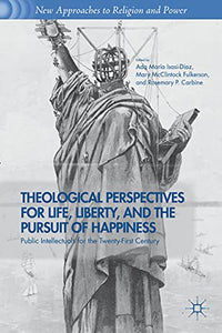 Theological Perspectives for Life, Liberty, and the Pursuit of Happiness