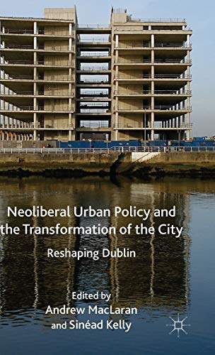 Neoliberal Urban Policy and the Transformation of the City