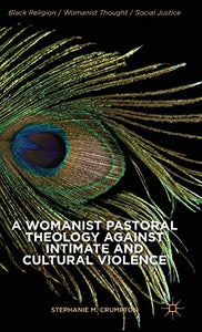 A Womanist Pastoral Theology Against Intimate and Cultural Violence