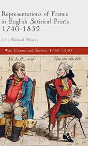 Representations of France in English Satirical Prints 1740-1832