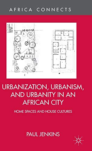 Urbanization, Urbanism, and Urbanity in an African City