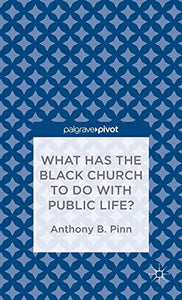 What Has the Black Church to do with Public Life?