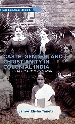 Caste, Gender, and Christianity in Colonial India