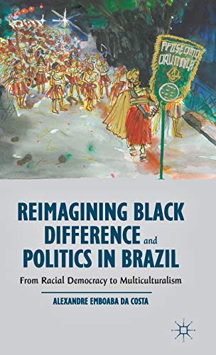 Reimagining Black Difference and Politics in Brazil