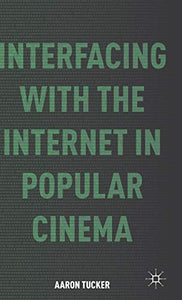 Interfacing with the Internet in Popular Cinema