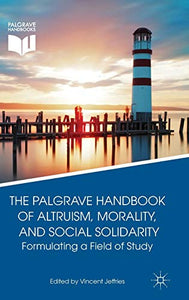 The Palgrave Handbook of Altruism, Morality, and Social Solidarity