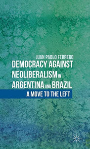 Democracy against Neoliberalism in Argentina and Brazil