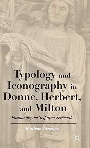 Typology and Iconography in Donne, Herbert, and Milton