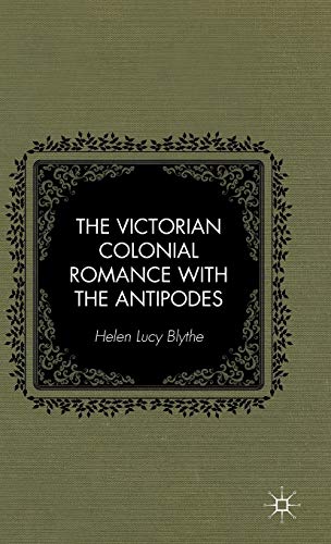 The Victorian Colonial Romance with the Antipodes