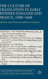 The Culture of Translation in Early Modern England and France, 1500-1660