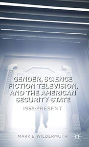 Gender, Science Fiction Television, and the American Security State