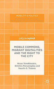 Mobile Commons, Migrant Digitalities and the Right to the City