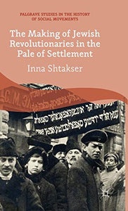 The Making of Jewish Revolutionaries in the Pale of Settlement