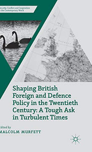 Shaping British Foreign and Defence Policy in the Twentieth Century