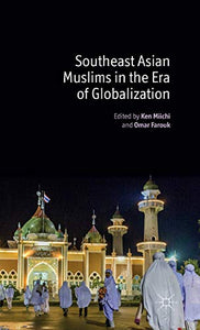 Southeast Asian Muslims in the Era of Globalization