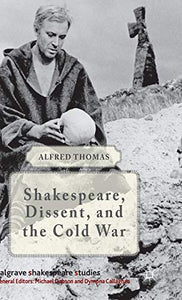 Shakespeare, Dissent and the Cold War