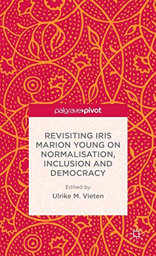 Revisiting Iris Marion Young on Normalisation, Inclusion and Democracy