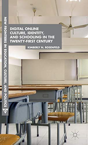 Digital Online Culture, Identity, and Schooling in the Twenty-First Century