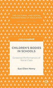 Children’s Bodies in Schools: Corporeal Performances of Social Class