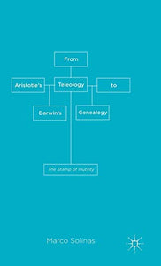 From Aristotle's Teleology to Darwin's Genealogy