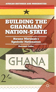 Building the Ghanaian Nation-State