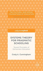 Systems Theory for Pragmatic Schooling: Toward Principles of Democratic Education