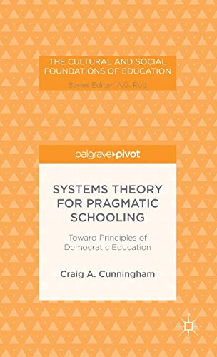 Systems Theory for Pragmatic Schooling: Toward Principles of Democratic Education