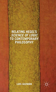 Relating Hegel's Science of Logic to Contemporary Philosophy