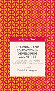 Learning and Education in Developing Countries: Research and Policy for the Post-2015 UN Development Goals