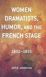 Women Dramatists, Humor, and the French Stage