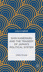 Shin Kanemaru and the Tragedy of Japan's Political System