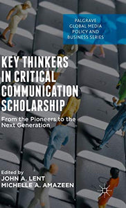 Key Thinkers in Critical Communication Scholarship