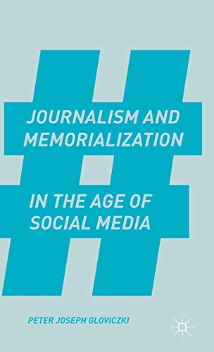 Journalism and Memorialization in the Age of Social Media