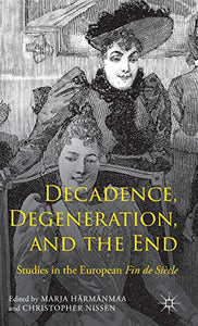 Decadence, Degeneration, and the End