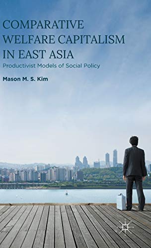 Comparative Welfare Capitalism in East Asia