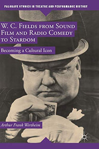 W. C. Fields from Sound Film and Radio Comedy to Stardom