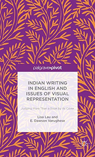 Indian Writing in English and Issues of Visual Representation