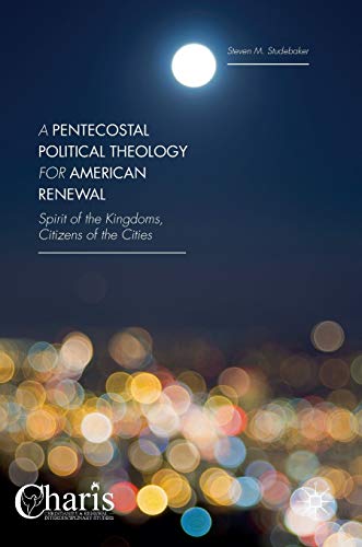 A Pentecostal Political Theology for American Renewal