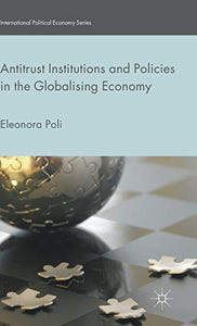 Antitrust Institutions and Policies in the Globalising Economy