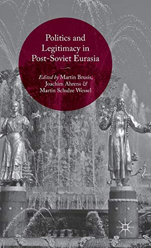 Politics and Legitimacy in Post-Soviet Eurasia