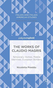 The Works of Claudio Magris: Temporary Homes, Mobile Identities, European Borders