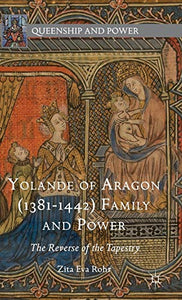 Yolande of Aragon (1381-1442) Family and Power