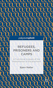 Refugees, Prisoners and Camps